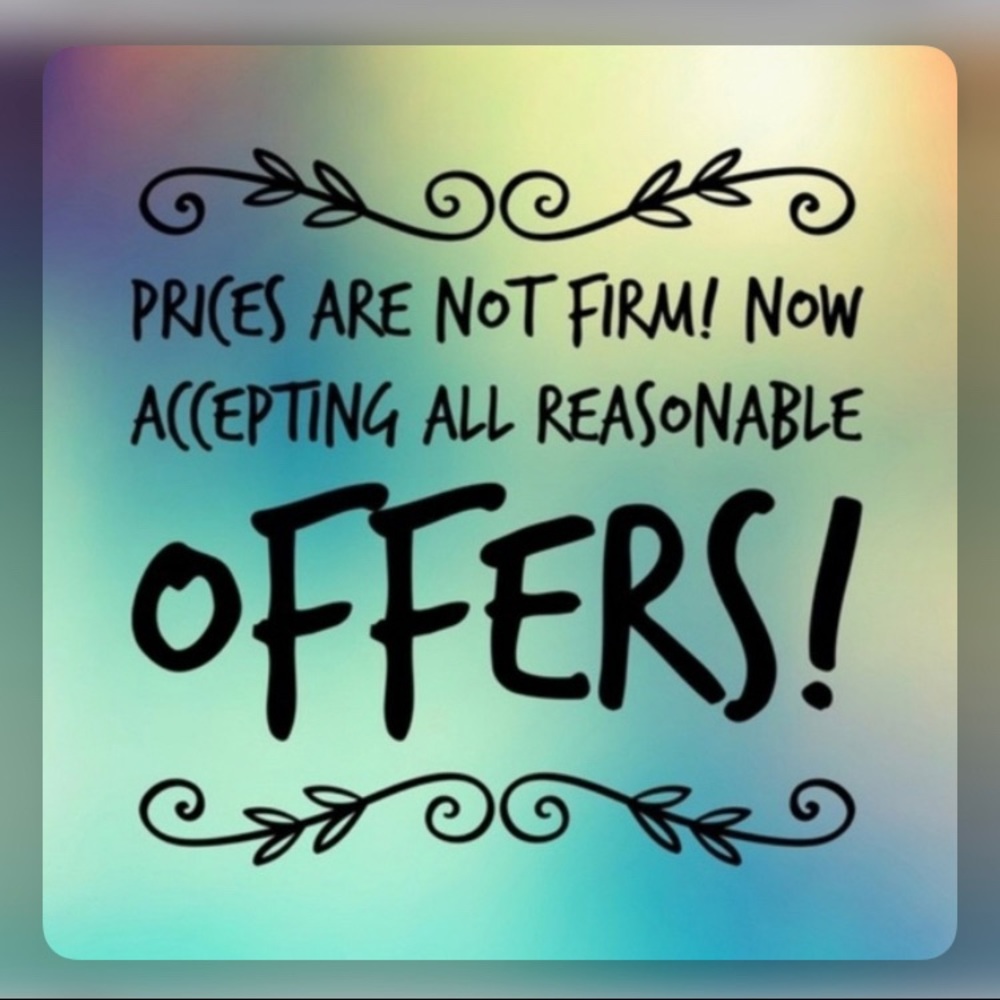 No reasonable offer refused!!!